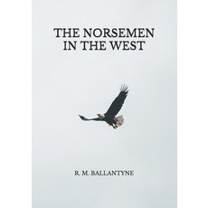 The Norsemen in the West Paperback, Independently Published, English, 9798740622293