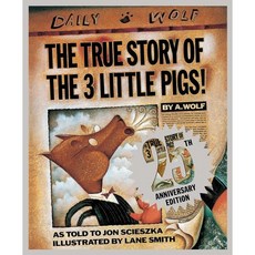 The True Story of the 3 Little Pigs 25th Anniversary Edition, Viking Books for Young Readers, Scieszka, Jon / Smith, Lane, 9780451471956