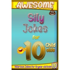 Awesome sily jokes for 10 child olds: hilarious jokes for 10 year old kids Hundreds of really funny... Paperback, Independently Published, English, 9798578094392
