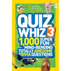 (영문도서) Quiz Whiz 3: 1 000 Super Fun Mind-Bending Totally Awesome Trivia Questions Paperback, National Geographic Kids, English, 9781426314841