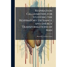 (영문도서)Respiration Calorimeters for Studying the Respiratory Exchange and Energy Transf... Paperback, Hutson Street Press, English, 9781024148114