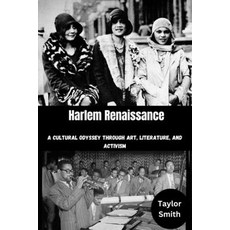 (영문도서) Harlem Renaissance: A Cultural Odyssey Through Art Literature and Activism Paperback, Independently Published, English, 9798323899890