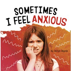 Sometimes I Feel Anxious Library Binding, Pebble Books