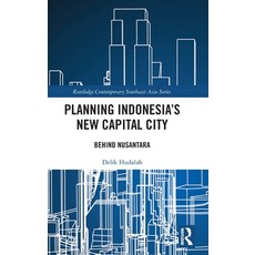 (영문도서) Planning Indonesia''s New Capital City: Behind Nusantara Hardcover, Routledge, English, 9781032868615