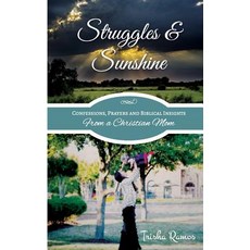 (영문도서) Struggles and Sunshine: Confessions Prayers and Biblical Insights From a Chri... Paperback, Redgracemedia, English, 9780998593913