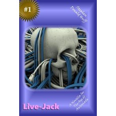(영문도서) Live-Jack: A Novella for the Age of Automata Paperback, Createspace Independent Pub..., English, 9781973800613