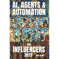 (영문도서) AI Agents & Automation for Influencers 2025 Paperback, Independently Published, English, 9798312392784