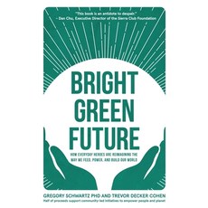 (영문도서) Bright Green Future: How Everyday Heroes Are Re-Imagining the Way We Feed Power and Build O... Paperback, First Edition Design Publis..., English, 9781506910345