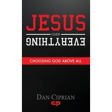 (영문도서) Jesus Over Everything: Choosing God Above All Hardcover, C I P Ministries, English, 9798990805019