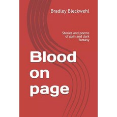 (영문도서) Blood on page: Stories and poems of pain and dark fantasy Paperback, Independently Published, English, 9781795449311