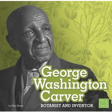 George Washington Carver: Botanist and Inventor Hardcover, Capstone Press