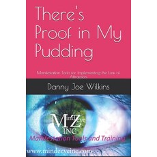 There's Proof in My Pudding: Manifestation Tools for Implementing the Law of Attraction Paperback, Independently Published
