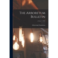 (영문도서) The Arboretum Bulletin; v.12: no.1 (1949) Paperback, Hassell Street Press, English, 9781015171077