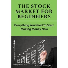 The Stock Market For Beginners: Everything You Need To Start Making Money Now: Stock Market Books Fo... Paperback, Independently Published, English, 9798749082630