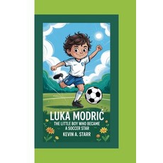 (영문도서)Luka Modri&#262;: The Little Boy Who Became a Soccer Star. Paperback, Independently Published, English, 9798286144952