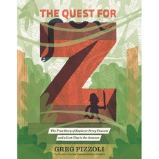 The Quest for Z : The True Story of Explorer Percy Fawcett and a Lost City in the Amazon, Viking Books for Young Readers