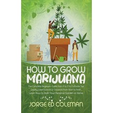How To Grow Marijuana: The Complete Beginners Guide from A to Z to Cultivate Top Quality Weed Indoor... Hardcover, Charlie Creative Lab, English, 9781801329552