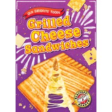 Grilled Cheese Sandwiches Library Binding, Blastoff! Readers, English, 9781644874349