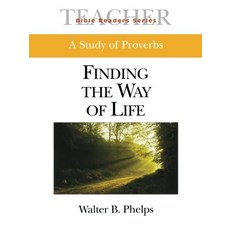 Bible Readers Series A Study of Proverbs Teacher Finding the Way of Life