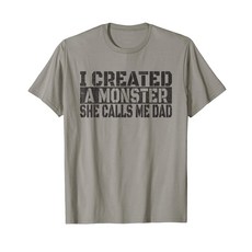 I Created A Monster She Calls Me Dad - Funny Dad Daught 나는 그녀가 나를 아빠라고 부르는 괴물을 만들었습니다 - 재미있는 아빠 딸 티셔