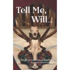 Tell Me Will...: The Unofficial Collection of Hannibal''s Rejected Conversations Paperback, Independently Published, English, 9798697420072