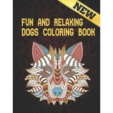 Dogs Coloring Book Fun and Relaxing: Dog Designs Dog Lover's Fun Beautiful Coloring 100 Pages Paperback, Independently Published