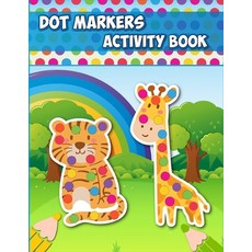 (영문도서) Dot Markers Activity Book: Easy Guided Big Dots Preschool Kindergarten Activity Book - Perfec... Paperback, Independently Published, English, 9798717485555