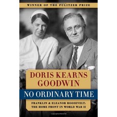 No Ordinary Time Franklin and Eleanor Roosevelt The Home Front in World War II