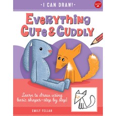 Everything Cute & Cuddly: Learn to Draw Using Basic Shapes--Step by Step! Paperback, Walter Foster Jr, English, 9781600589607