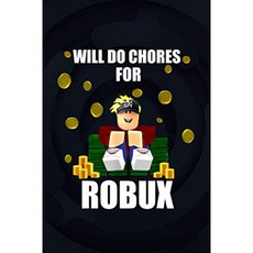 Robux 컴퓨터 비디오 게임에 대한 집안일을 할 것입니다 재미있는 멍청한 게임 노트북 114 페이지 6x9, 단일옵션