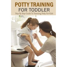 Potty Training For Toddler: Step By Step Guide To Tranning Potty For Kids: Gift Ideas for Holiday Paperback, Independently Published, English, 9798563517684