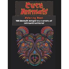 Cute Animals - Coloring Book - 100 Animals designs in a variety of intricate patterns Paperback, Independently Published