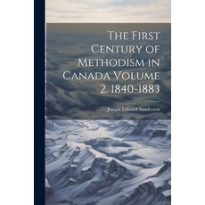 (영문도서) The First Century of Methodism in Canada Volume 2. 1840-1883 Paperback, Legare Street Press, English, 9781021511683