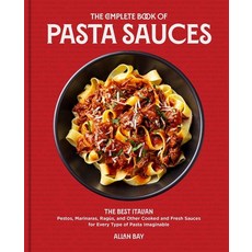 The Complete Book of Pasta Sauces:The Best Italian Ragouts Pestos Marinaras and Other Cooked..., The Complete Book of Pasta S.., Bay, Allan(저),Harvard Common.., Harvard Common Press