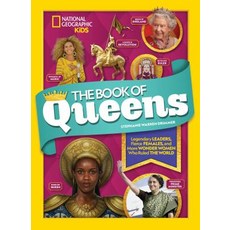 The Book of Queens: Legendary Leaders Fierce Females and Wonder Women Who Ruled the World Hardcover, National Geographic Kids