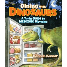 Dining with Dinosaurs: A Tasty Guide to Mesozoic Munching Hardcover, National Geographic Kids, English, 9781426323409
