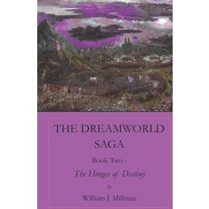 THE DREAMWORLD SAGA Book 2: The Hinges of Destiny Paperback, Independently Published, English, 9798685397225
