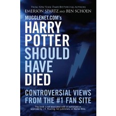 (영문도서) Mugglenet.Com's Harry Potter Should Have Died: Controversial Views from the #1 Fan Site Paperback, Ulysses Press, English, 9781569757116