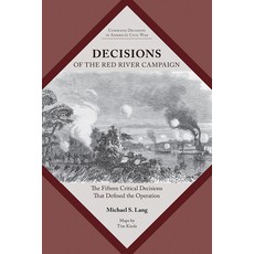 (영문도서) Decisions of the Red River Campaign: The Fifteen Critical Decisions That Define... Paperback, Univ Tennessee Press, English, 9781621909163