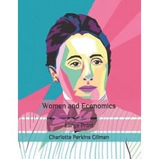 Women and Economics: Large Print Paperback, Independently Published