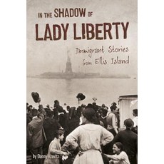 In the Shadow of Lady Liberty: Immigrant Stories from Ellis Island Hardcover, Capstone Press