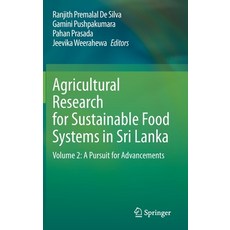 Agricultural Research for Sustainable Food Systems in Sri Lanka: Volume 2: A Pursuit for Advancements Hardcover, Springer, English, 9789811536724