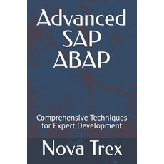 (영문도서) Advanced SAP ABAP: Comprehensive Techniques for Expert Development Paperback, Independently Published, English, 9798304136587