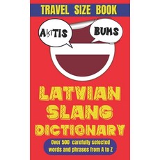 (영문도서) Latvian Slang Dictionary: 500 Expressions to Speak Like a True Latvian Paperback, Independently Published, English, 9798305572308