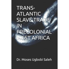 (영문도서) Trans-Atlantic Slave Trade in Precolonial West Africa Paperback, Independently Published, English, 9798309656271