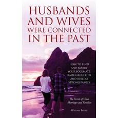 (영문도서) Husbands and Wives Were Connected in the Past: How to Find and Marry Your Soulm... Paperback, Top Shape Publishing LLC, English, 9780999833049