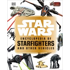 (영문도서) Star Warsâ"[ Encyclopedia of Starfighters and Other Vehicles Hardcover, DK Publishing (Dorling Kind..., English, 9781465466655