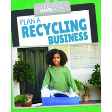 Plan a Recycling Business Paperback, PowerKids Press