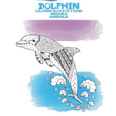 Mandala Coloring Book for Teens - Animals - Dolphin Paperback, Independently Published