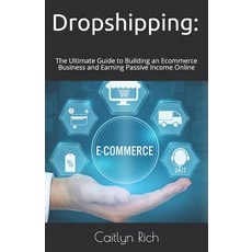 (영문도서) Dropshipping: The Ultimate Guide to Building an Ecommerce Business and Earning... Paperback, Independently Published, English, 9781791936570